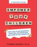 A TEACHER'S GUIDE: EMPOWER YOUR CHILDREN 1737035340 Book Cover