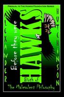 Before they were HAWKS: Birth of the malevolent philosophy 0595375812 Book Cover