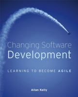 Changing Software Development: Learning to Become Agile 047051504X Book Cover