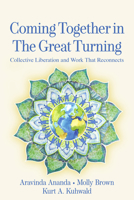 Coming Together in the Great Turning: Collective Liberation and Work That Reconnects 1774060132 Book Cover