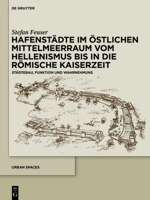 Hafenstädte Im Östlichen Mittelmeerraum Vom Hellenismus Bis in Die Römische Kaiserzeit: Städtebau, Funktion Und Wahrnehmung (Urban Spaces) 3110580322 Book Cover