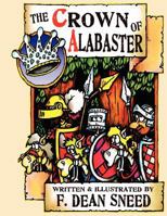 The Crown of Alabaster: Or, It's Been a Hard Days Knight. 1478381566 Book Cover