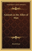Animals As The Allies Of Man 1425475604 Book Cover