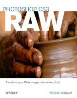 Photoshop CS3 Raw: Get the Most Out of the Raw Format with Adobe Photoshop, Camera Raw, and Bridge 0596510527 Book Cover