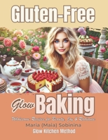 Gluten-Free Glow Baking: Wholesome Recipes for Beauty, Joy & Radiance B0F79P2CHP Book Cover
