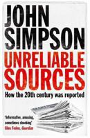 Unreliable Sources: How the Twentieth Century Was Reported 0330435639 Book Cover