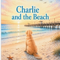 Charlie and the Beach (The Charlie Stories) B0GWZPQTTQ Book Cover