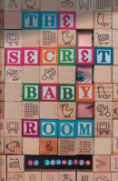 The Secret Baby Room 1909954187 Book Cover