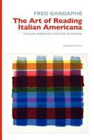 The Art of Reading Italian Americana: Italian American Culture in Review 1599540193 Book Cover