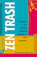 Zen Trash: The Irreverent and Sacred Teaching Stories of Lee Lozowick 1890772216 Book Cover