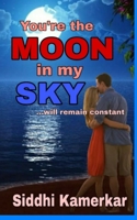 You're the moon in my sky: Will remain constant B08F6QBPPL Book Cover