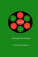 Change: Black America's Religion 1452838305 Book Cover
