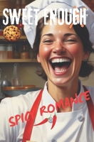 Sweet Enough: Spicy Romance B0FBKJPGC3 Book Cover