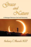 Grace and Nature: A Dialogue Between God and Humanity 1477155325 Book Cover