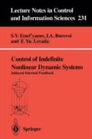 Control of Indefinite Nonlinear Dynamic Systems: Induced Internal Feedback (Lecture Notes in Control and Information Sciences, 231) 3540762450 Book Cover