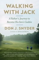 Walking with Jack: A Father's Journey to Become His Son's Caddie 0385536356 Book Cover