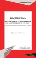 Le Juge Pénal: Nouveau juge de la responsabilité des agents publics et des élus ? Une manifestation d'un droit administratif en mutation (Logiques Juridiques) (French Edition) 2738487696 Book Cover