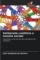 Solidarietà creditizia e moneta sociale: Potenzialità e limiti di fronte alle contraddizioni del capitalismo 6206099717 Book Cover
