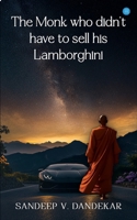 The Monk who didn't have to sell his Lamborghini B0F4XZKSD2 Book Cover