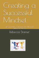 Creating a Successful Mindset: Tips and Tidbits for Preparing the Mind and Attitude for Success 1074173767 Book Cover