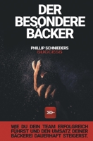 Der Besondere B�cker: Wie du dein Team erfolgreich f�hrst und den Umsatz deiner B�ckerei dauerhaft steigerst. 3748261527 Book Cover