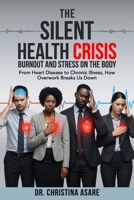 The Silent Health Crisis: Burnout and Stress on the Body (The Strategic Leadership Series) B0G2X2KYH7 Book Cover