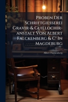 Proben Der Schriftgiesserei Gravir-& Guillochir-anstalt Von Albert Falckenberg & C° In Magdeburg... 1274960126 Book Cover