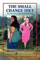 The Small Change Diet: How I Broke the Curse of Obesity by Making Small Changes 1450049109 Book Cover