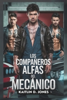 Los Compañeros Alfas del Mecánico (Crónicas de Corazones Destinados) (Spanish Edition) B0DR8Q279R Book Cover