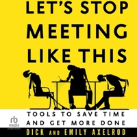 Let's Stop Meeting Like This: Tools to Save Time and Get More Done B0G1ZN71KS Book Cover