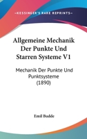 Allgemeine Mechanik Der Punkte Und Starren Systeme V1: Mechanik Der Punkte Und Punktsysteme (1890) 1160298521 Book Cover