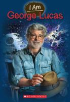 I Am George Lucas 0545533791 Book Cover