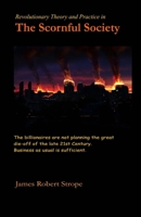 The Scornful Society: Revolutionary Theory and Practice 1304735265 Book Cover