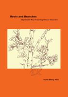 Roots and Branches: A Systematic Way of Learning Chinese Characters 1478710799 Book Cover