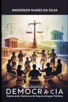 Moldando a Democracia: Explorando os Sistemas de Representação Política (Série Direito Constitucional em Foco) (Portuguese Edition) B0FP2R789B Book Cover