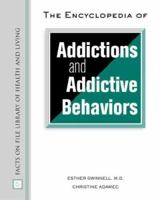 The Encyclopedia Of Addictions And Addictive Behaviors 0816057079 Book Cover