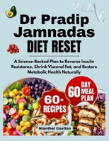 Dr. Pradip Jamnadas Diet Reset: A Science-Backed Plan to Reverse Insulin Resistance, Shrink Visceral Fat, and Restore Metabolic Health Naturally B0GP16Q46W Book Cover