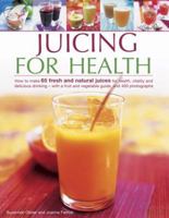 The Complete Juice Book: How to Make 65 Fresh and Natural Juices for Health, Vitality and Delicious Drinking 1844762378 Book Cover