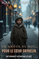 UN AMOUR DE NOËL POUR LE CŒUR ORPHELIN: UNE ROMANCE VICTORIENNE DE NOËL (French Edition) B0G63T4RB9 Book Cover