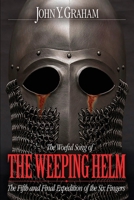 The Woeful Song of the Weeping Helm: The Fifth and Final Expedition of the Six Fingers B0HBD5FH2C Book Cover
