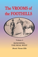 The Vrooms of the Foothills, Volume 4: Ranching, the Real West 1460225333 Book Cover
