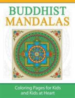 Buddhist Mandalas: Coloring Pages for Kids & Kids at Heart 1948344246 Book Cover