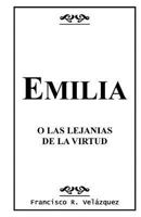 Emilia: O Las Lejan�as de la Virtud 1451549881 Book Cover