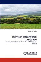Living an Endangered Language: Learning Nahuatl and its Vocabulary in Modern-day Mexico 383838718X Book Cover