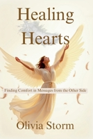 Healing Hearts: Finding Comfort in Messages from the Other Side B0F9L7Y769 Book Cover