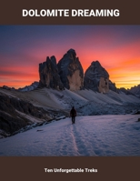 Dolomite Dreaming: Ten Unforgettable Treks B0FNKNZ9S5 Book Cover