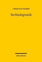 Rechtsdogmatik: Eine Disziplin Und Ihre Arbeitsweise. Zugleich Eine Studie Uber Das Rechtsdogmatische Arbeiten Friedrich Carl Von Savignys 3161552393 Book Cover