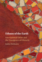 Ethnos of the Earth: International Order and the Emergence of Ethnicity 1009512447 Book Cover