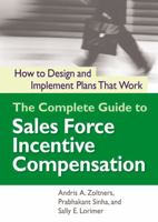 The Complete Guide to Sales Force Incentive Compensation: How to Design And Implement Plans That Work 0814473245 Book Cover