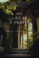 My Life as a Prayer: A Spiritual Memoir and Reflections 195897210X Book Cover